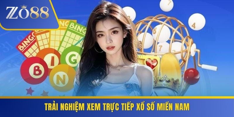 Trải nghiệm xem trực tiếp xổ số miền Nam