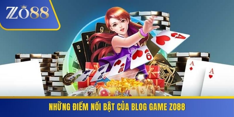 Những điểm nổi bật của blog game ZO88