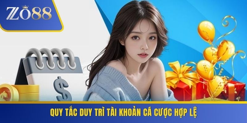 Quy tắc duy trì tài khoản cá cược hợp lệ