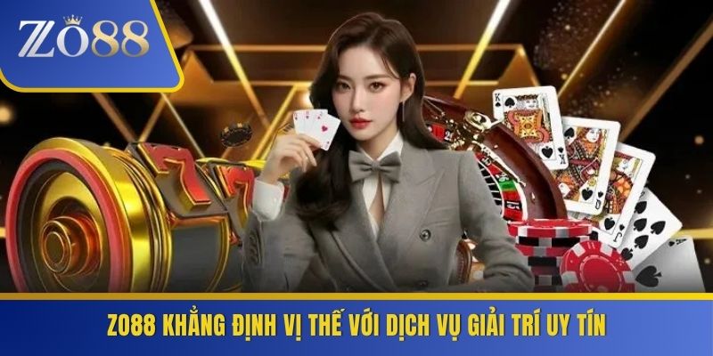 ZO88 khẳng định vị thế với dịch vụ giải trí uy tín